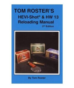 Tom Roster's Hevi-Shot & HW 13 Reloading Manual 2nd Edition